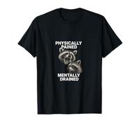 Physically exhausted mentally - raccoon with draught T-Shirt