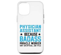Physician Assistant Because Badass Miracle Worker Isn't An Case for iPhone 12/12 Pro