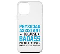 Physician Assistant Because Badass Miracle Worker Isn't An Case for iPhone 12 mini