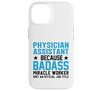 Physician Assistant Because Badass Miracle Worker Isn't An Case for iPhone 14