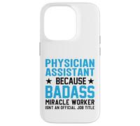 Physician Assistant Because Badass Miracle Worker Isn't An Case for iPhone 14 Pro