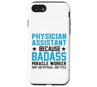 Physician Assistant Because Badass Miracle Worker Isn't An Case for iPhone SE (2020) / 7/8