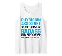 Physician Assistant Because Badass Miracle Worker Isn't an Tank Top