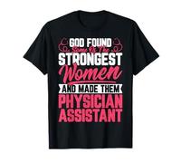 Physician Assistant - God Found Some of The Strongest Women T-Shirt