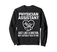 Physician Assistant Just Like a Doctor Heart Stethoscope Art Sweatshirt