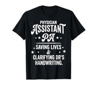 Physician Assistant PA Saving Lives Clarifying Handwriting T-Shirt