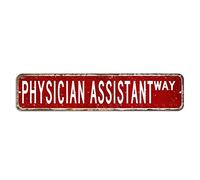 Physician Assistant Street Sign Physician Assistant Lover Gift Profession Tin Sign 4x18in Custom Durable Plaque Tin Sign Fashion Poster Plate for Home Bar Restaurant Cafe Wall
