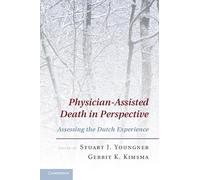 Physician-Assisted Death in Perspective: Assessing the Dutch Experience
