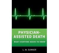 Physician-Assisted Death: What Everyone Needs to Know®