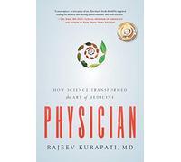 Physician: How Science Transformed the Art of Medicine