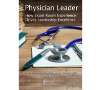 Physician Leader : How Exam Room Experience Drives Leadership Excellence
