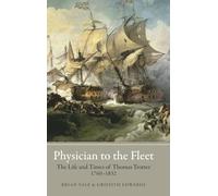 Physician to the Fleet: The Life and Times of Thomas Trotter, 1760-1832