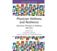Physician Wellness and Resilience : Narrative Prompts to Address Burnout