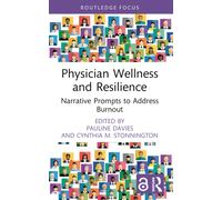 Physician Wellness and Resilience : Narrative Prompts to Address Burnout