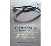 Physicians With Lived Experience: How Their Stories Offer Clinical Guidance