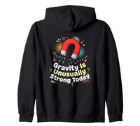 Physicist Gravity Is Unusually Strong Today Physics Nerd Zip Hoodie