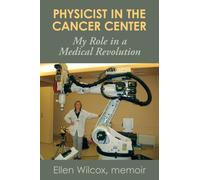 Physicist in the Cancer Center : My Role in a Medical Revolution