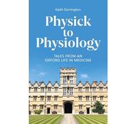 Physick to Physiology: Tales from an Oxford Life in Medicine