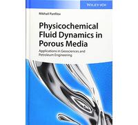 Physicochemical Fluid Dynamics in Porous Media: Applications in Geosciences and Petroleum Engineering