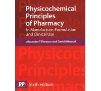 Physicochemical Principles of Pharmacy : In Manufacture, Formulation and Clinical Use