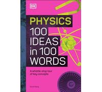 Physics 100 Ideas in 100 Words: A Whistle-Stop Tour of Science's Key Concepts