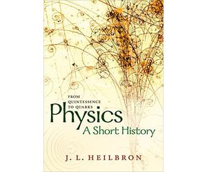 Physics: a short history from quintessence to quarks - HardBack NEW John L. Heil