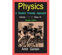 Physics: A Student Friendly Approach || Volume - 1 || Class XI : Physics : A Student Friendly Approach || Volume - 1 || Class XI