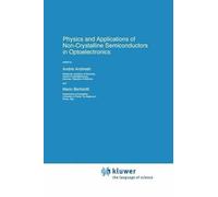Physics and Applications of Non-Crystalline Semiconductors in Optoelectronics
