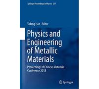 Physics and Engineering of Metallic Materials: Proceedings of Chinese Materials Conference 2018: 217 (Springer Proceedings in Physics, 217)