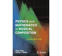 Physics and Mathematics in Musical Composition – A Comparative Study