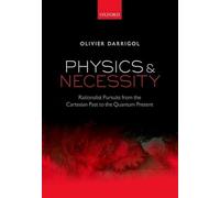Physics and Necessity: Rationalist Pursuits from the Cartesian Past to the Quantum Present