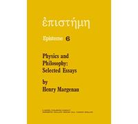 Physics and Philosophy: Selected Essays: 6 (Episteme, 6)