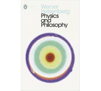 Physics and Philosophy – The Revolution in Modern Science – Penguin Modern Classics