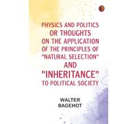 Physics and Politics, or, Thoughts on the application of the principles of "natural selection" and "inheritance" to political society