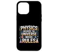 Physics Because The Universe Needs Rules Science - Case for iPhone 12 Pro Max
