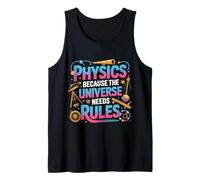 Physics Because The Universe Needs Rules Science |- Tank Top