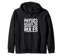 Physics Because The Universe Needs Rules Science ||- Zip Hoodie