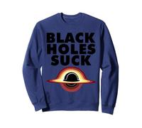 Physics Black Hole Black Holes Suck Sweatshirt