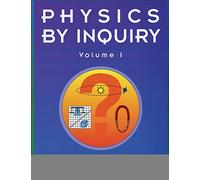 Physics by Inquiry: Volume 1: An Introduction to Physics and the Physical Sciences, Volume 1