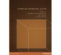 Physics: Concepts and Connections: Concepts and Connections: Pearson New International Edition