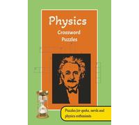 Physics CrossWord Puzzles: Crossword Puzzles with easy to read print about Physics | 6x9 inches, 30 puzzles, 50+ pages. Gift for students, nerds, geeks and Physics Enthusiasts
