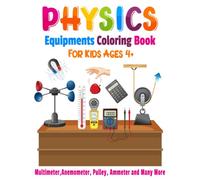 Physics Equipments Coloring Book For Kids Ages 4+: Easy to Color Physics Laboratory Elements Including Screw Gauge, Ammeter, Telescope, Tuning Fork ... Coloring Activity Book For Students and Kids
