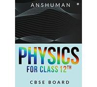 Physics for Class 12th: Cbse Board