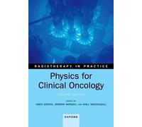 Physics for Clinical Oncology (Radiotherapy in Practice)