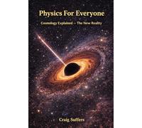 Physics For Everyone: Cosmology Explained - The New Reality (The Universe is Taking the Proverbial)