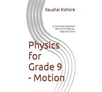 Physics for Grade 9 - Motion: A Complete Question Bank with Step-by-Step Solutions (A ThinkBook on Physics)