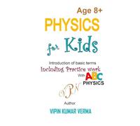 Physics for Kids: An Introduction to Basic Terms with Conversations and Practice Work (Vipinancy: The Curious Minds Collection)