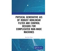Physics-Generated AIs of Robust Nonlinear Filter and Control Designs for Complicated Man-Made Machines
