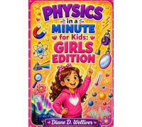 Physics in a Minute for Kids: Girls Edition: Fun STEM Comic Book with Experiments, Easy Science Concepts, Amazing Facts and Hands-On Activities- Smart Learning for Ages 6-12