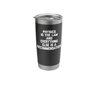 Physics is The Law, Everything Else is Just A Recommendation Stainless Steel Insulated Tumbler